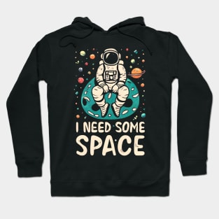 I need some space Hoodie